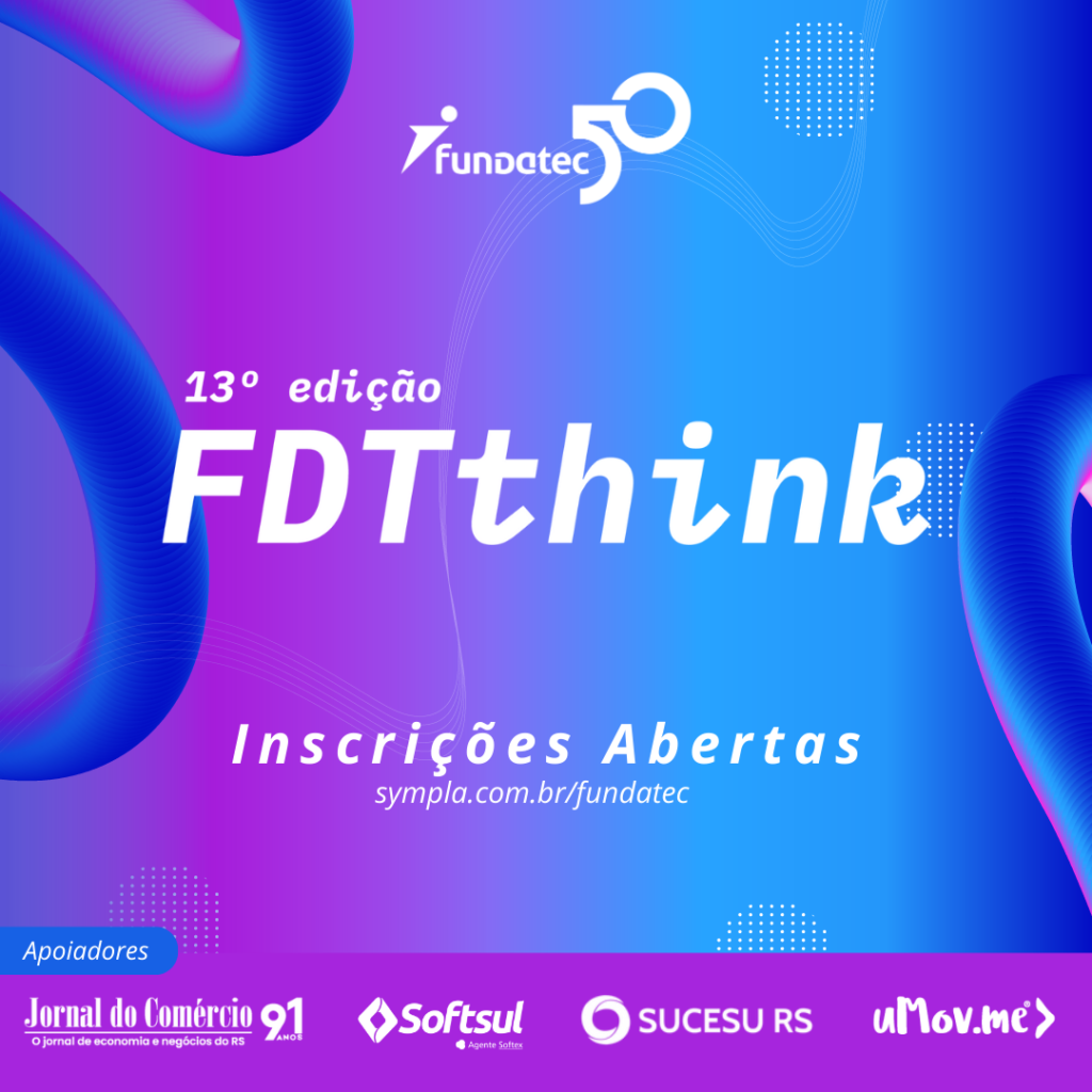 Fundatec promove 13º FDTthink sobre Flexibilidade Organizacional 